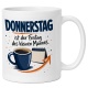 Tasse »Donnerstag ist der Freitag des kleinen Mannes.«