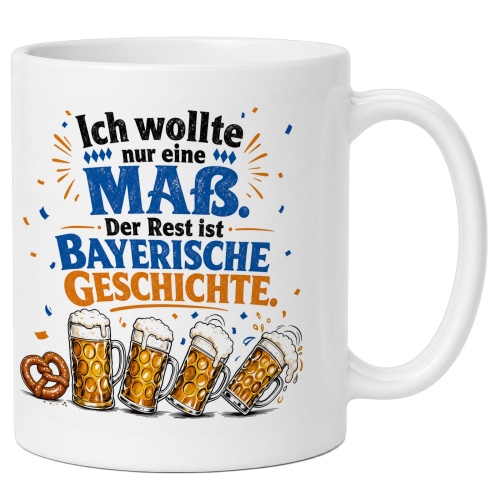 Tasse »Ich wollte nur eine Maß. Der Rest ist...