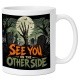 Tasse »See You on the Other Side«