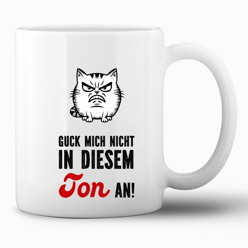 Tasse »Guck mich nicht in diesem Ton an«
