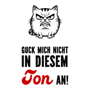 Tasse »Guck mich nicht in diesem Ton an«