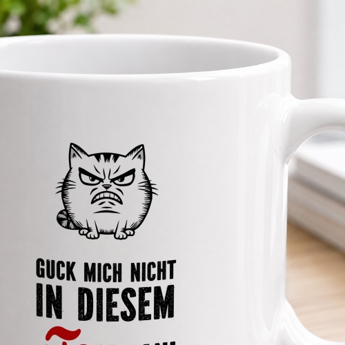 Tasse »Guck mich nicht in diesem Ton an!«