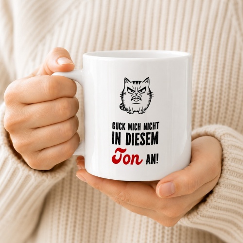 Tasse »Guck mich nicht in diesem Ton an!«