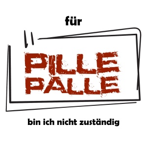 Tasse »Für Pille-Palle bin ich nicht zuständig«