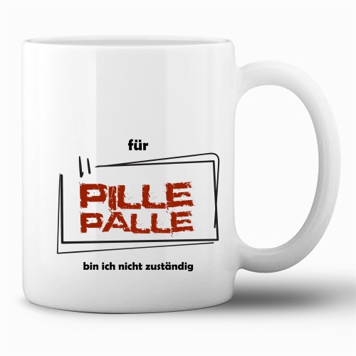 Tasse »Für Pille Palle bin ich nicht...