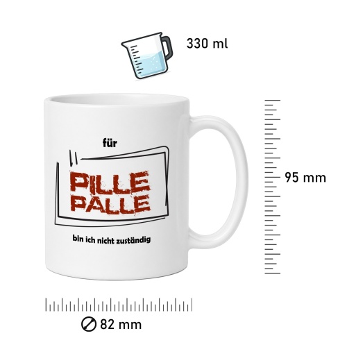 Tasse »Für Pille Palle bin ich nicht zuständig«