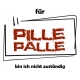Tasse »Für Pille Palle bin ich nicht zuständig«