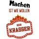 Tasse »Machen ist wie Wollen, nur krasser«