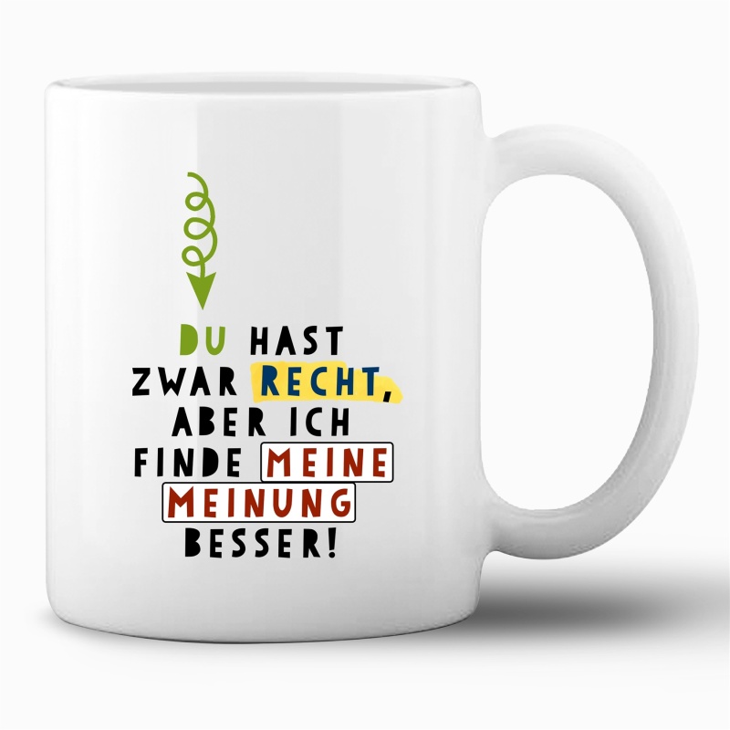 Tasse »Du hast zwar recht, aber...«