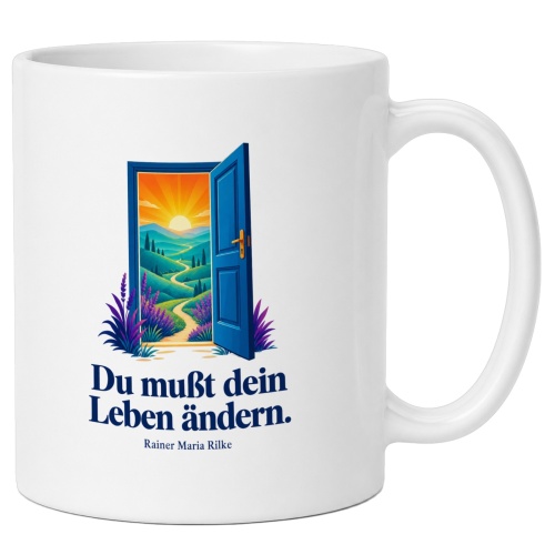 Tasse »Du mußt dein Leben ändern.«