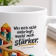 Tasse mit Spruch über Stärke