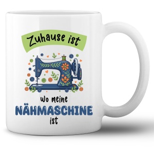 Tasse »Zuhause ist wo meine Nähmaschine...