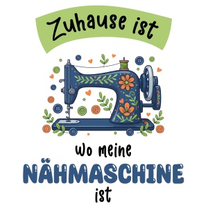 Tasse »Zuhause ist wo meine Nähmaschine...