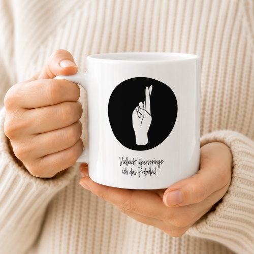 Tasse »Vielleicht überspringe ich das Probeteil…«