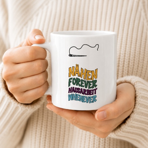 Tasse »Nähen forever, Hausarbeit whenever«