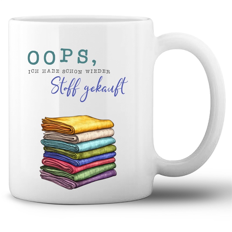 Tasse »Oops, schon wieder Stoff gekauft«