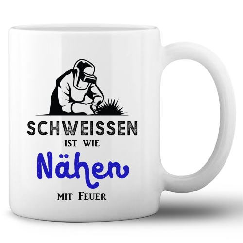 Tasse »Schweißen ist wie Nähen mit...