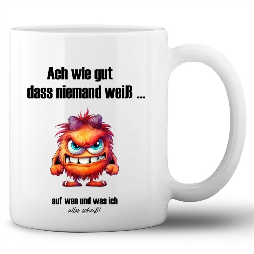 Tasse »Ach wie gut dass niemand weiß ...«