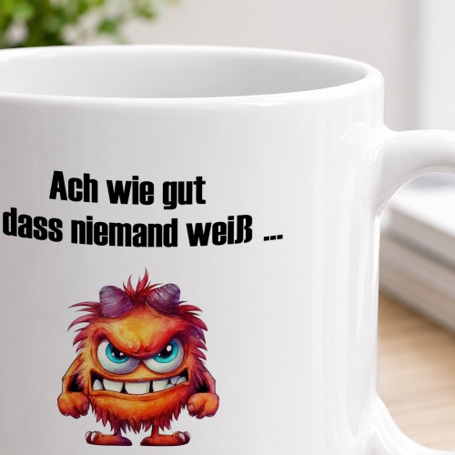 Tasse »Ach wie gut dass niemand weiß ...«
