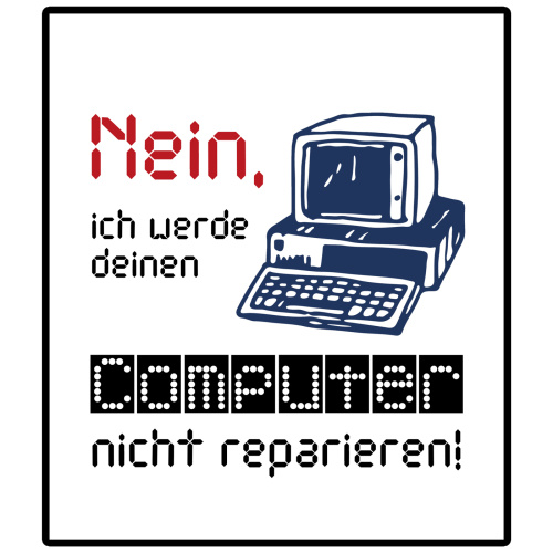 Tasse »Nein, ich werde deinen Computer nicht reparieren!«
