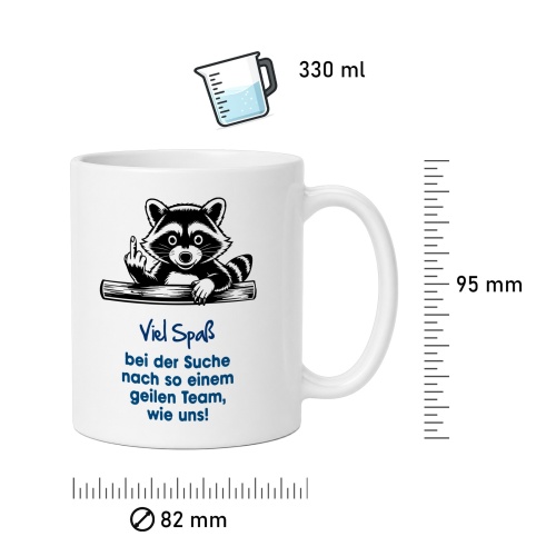 Tasse »Viel Spaß bei der Suche nach so einem geilen Team«