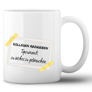 Tasse »Kollegen abzugeben: Topzustand, zu nix zu...
