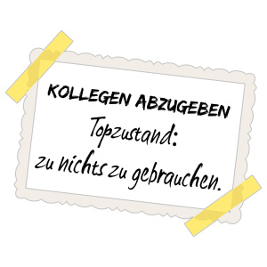 Tasse »Kollegen abzugeben: Topzustand, zu nix zu...