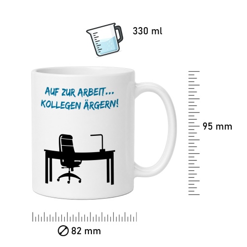 Tasse »Auf zur Arbeit... Kollegen ärgern!«