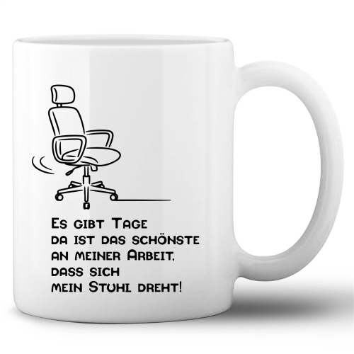 Tasse »Es gibt Tage ... dass sich mein Stuhl...