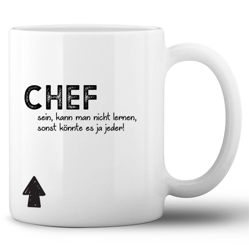 Tasse »Chef sein, kann man nicht lernen«