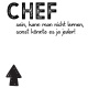 Tasse »Chef sein, kann man nicht lernen«