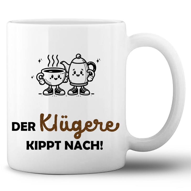 Tasse »Der Klügere kippt nach!«