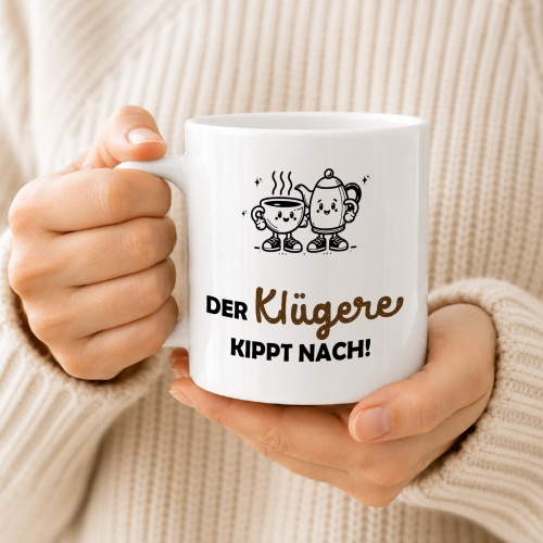 Tasse »Der Klügere kippt nach!«