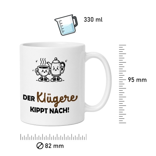 Tasse »Der Klügere kippt nach!«
