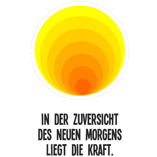 Tasse »In der Zuversicht des neuen Morgens liegt die Kraft.«
