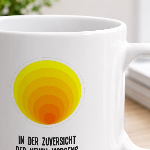 Tasse »In der Zuversicht des neuen Morgens liegt die Kraft.«